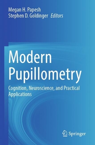 Modern Pupillometry: Cognition, Neuroscience, and Practical Applications.