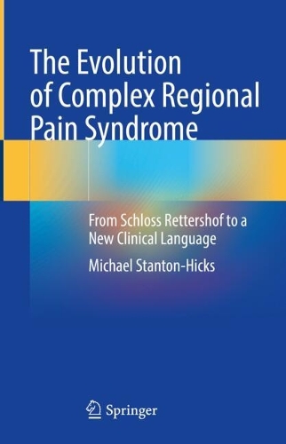 The Evolution of Complex Regional Pain Syndrome: From Schloss Rettershof to a New Clinical Language. 2024 ed.