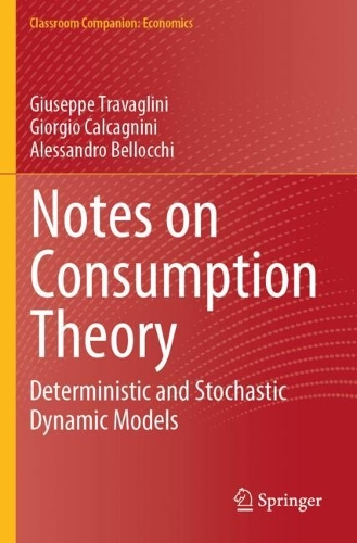 Notes on Consumption Theory: Deterministic and Stochastic Dynamic Models.