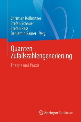 Quanten-Zufallszahlengenerierung: Theorie und Praxis. 2024 ed.