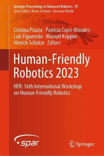 Human-Friendly Robotics 2023: HFR: 16th International Workshop on Human-Friendly Robotics. 2024 ed.