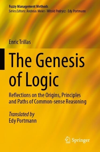 The Genesis of Logic: Reflections on the Origins, Principles and Paths of Common-sense Reasoning.