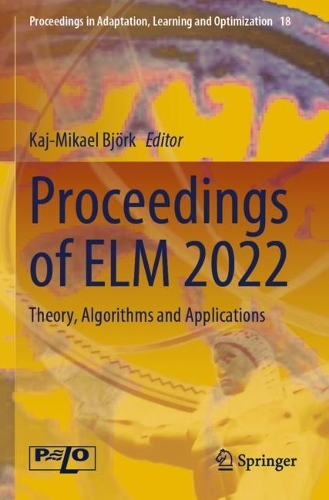Proceedings of ELM 2022: Theory, Algorithms and Applications.