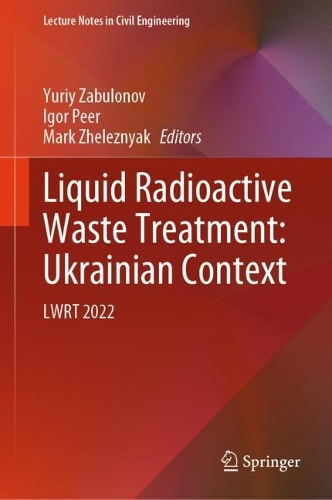 Liquid Radioactive Waste Treatment: Ukrainian Context: LWRT 2022. 2024 ed.