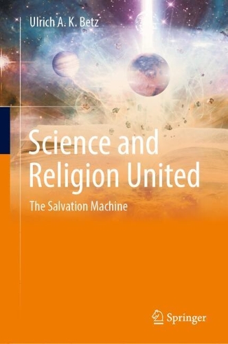 Science and Religion United: The Salvation Machine. 2024 ed.