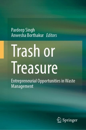 Trash or Treasure: Entrepreneurial Opportunities in Waste Management. 2024 ed.