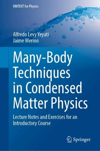 Many-Body Techniques in Condensed Matter Physics: Lecture Notes and Exercises for an Introductory Course. 2024 ed.