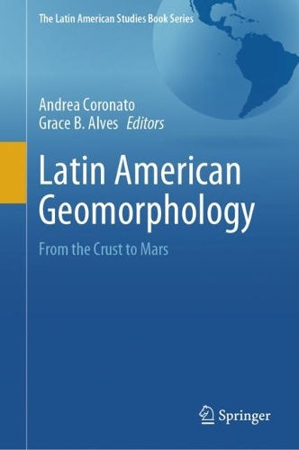 Latin American Geomorphology: From the Crust to Mars. 2024 ed.