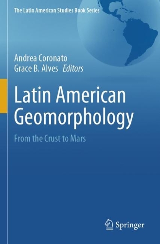 Latin American Geomorphology: From the Crust to Mars.