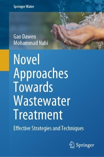 Novel Approaches Towards Wastewater Treatment: Effective Strategies and Techniques. 2024 ed.