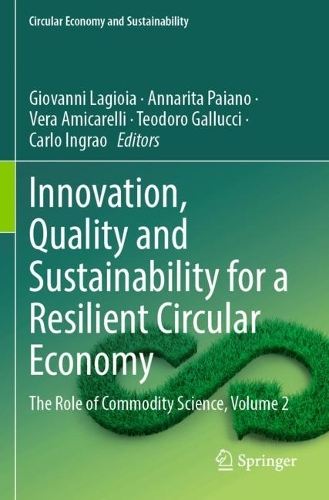 Innovation, Quality and Sustainability for a Resilient Circular Economy: The Role of Commodity Science, Volume 2.