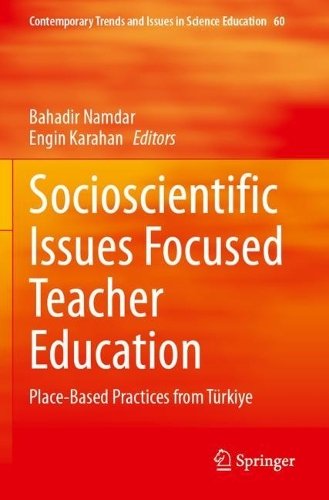 Socioscientific Issues Focused Teacher Education: Place-Based Practices from Tuerkiye.