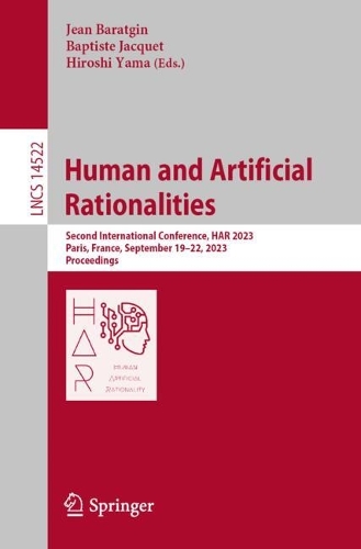 Human and Artificial Rationalities: Second International Conference, HAR 2023, Paris, France, September 19-22, 2023, Proceedings. 2024 ed.