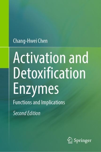Activation and Detoxification Enzymes: Functions and Implications. Second Edition 2024