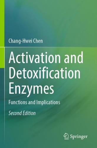 Activation and Detoxification Enzymes: Functions and Implications. Second Edition 2024