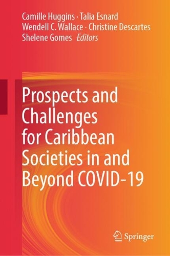 Prospects and Challenges for Caribbean Societies in and Beyond COVID-19.