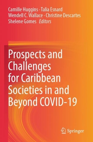 Prospects and Challenges for Caribbean Societies in and Beyond COVID-19.