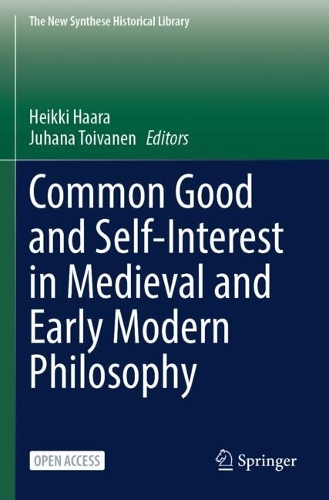 Common Good and Self-Interest in Medieval and Early Modern Philosophy. 2024 ed.