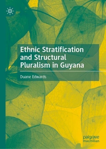 Ethnic Stratification and Structural Pluralism in Guyana.
