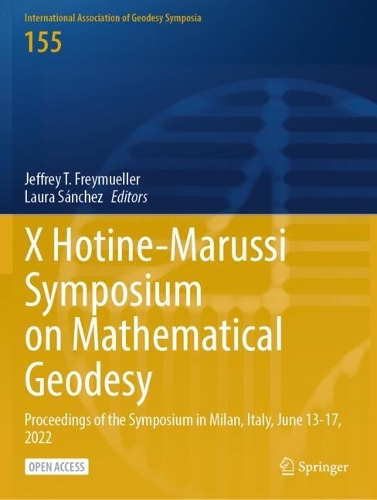 X Hotine-Marussi Symposium on Mathematical Geodesy: Proceedings of the Symposium in Milan, Italy, June 13-17, 2022.