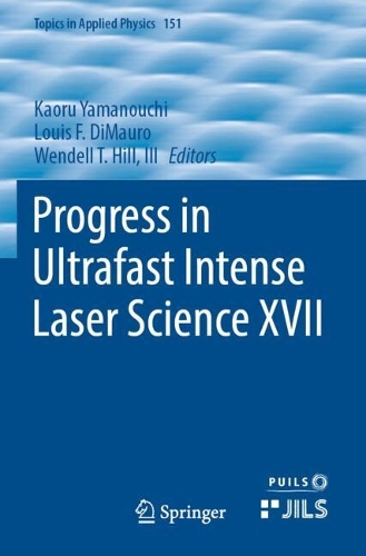 Progress in Ultrafast Intense Laser Science XVII.