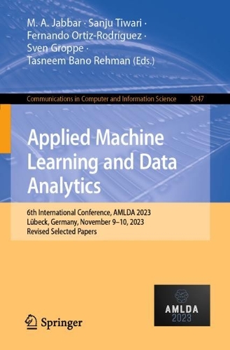 Applied Machine Learning and Data Analytics: 6th International Conference, AMLDA 2023, Luebeck, Germany, November 9-10, 2023, Revised Selected Papers. 2024 ed.