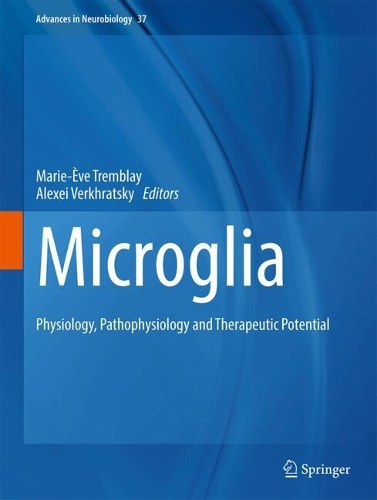 Microglia: Physiology, Pathophysiology and Therapeutic Potential. 2024 ed.