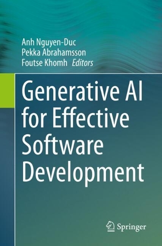Generative AI for Effective Software Development. 2024 ed.