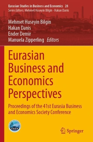 Eurasian Business and Economics Perspectives: Proceedings of the 41st Eurasia Business and Economics Society Conference.