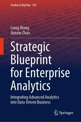 Strategic Blueprint for Enterprise Analytics: Integrating Advanced Analytics into Data-Driven Business. 2024 ed.