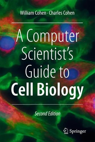 A Computer Scientist's Guide to Cell Biology. Second Edition 2024