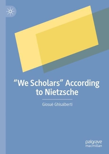 "We Scholars" According to Nietzsche.