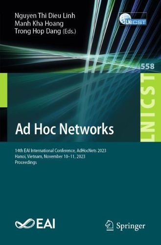 Ad Hoc Networks: 14th EAI International Conference, AdHocNets 2023, Hanoi, Vietnam, November 10-11, 2023, Proceedings. 2024 ed.