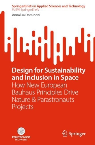 Design for Sustainability and Inclusion in Space: How New European Bauhaus Principles Drive Nature & Parastronauts Projects. 2024 ed.