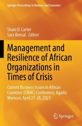 Management and Resilience of African Organizations in Times of Crisis: Current Business Issues in African Countries (CBIAC) Conference, Agadir, Morocco, April 27-28, 2023.