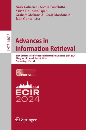 Advances in Information Retrieval: 46th European Conference on Information Retrieval, ECIR 2024, Glasgow, UK, March 24-28, 2024, Proceedings, Part VI. 2024 ed.
