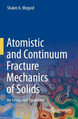 Atomistic and Continuum Fracture Mechanics of Solids: An Integrated Treatment.