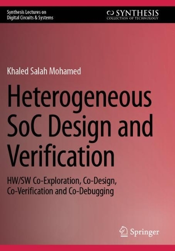Heterogeneous SoC Design and Verification: HW/SW Co-Exploration, Co-Design, Co-Verification and Co-Debugging.