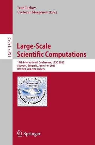 Large-Scale Scientific Computations: 14th International Conference, LSSC 2023, Sozopol, Bulgaria, June 5-9, 2023, Revised Selected Papers. 2024 ed.