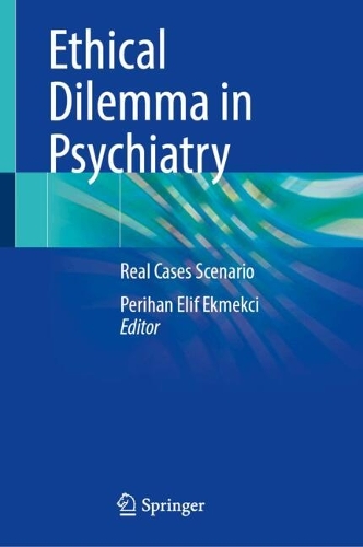 Ethical Dilemma in Psychiatry: Real Cases Scenario. 2024 ed.