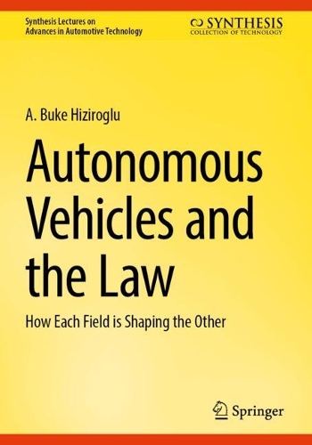 Autonomous Vehicles and the Law: How Each Field is Shaping the Other. Second Edition 2024