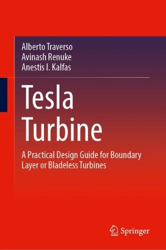 Tesla Turbine: A Practical Design Guide for Boundary Layer or Bladeless Turbines. 2024 ed.