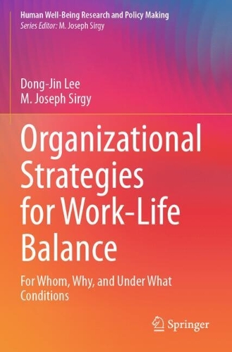 Organizational Strategies for Work-Life Balance: For Whom, Why, and Under What Conditions.