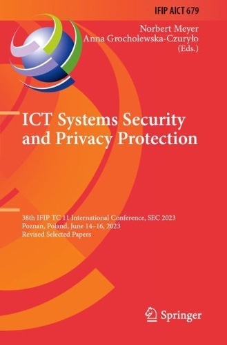 ICT Systems Security and Privacy Protection: 38th IFIP TC 11 International Conference, SEC 2023, Poznan, Poland, June 14-16, 2023, Revised Selected Papers.