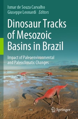 Dinosaur Tracks of Mesozoic Basins in Brazil: Impact of Paleoenvironmental and Paleoclimatic Changes.