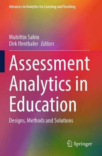 Assessment Analytics in Education: Designs, Methods and Solutions.