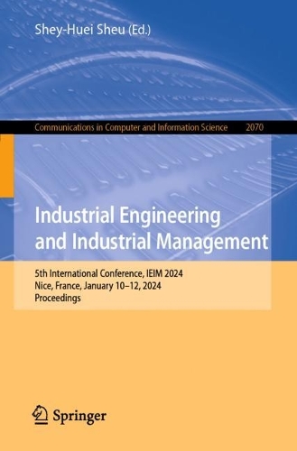 Industrial Engineering and Industrial Management: 5th International Conference, IEIM 2024, Nice, France, January 10-12, 2024, Proceedings. 2024 ed.
