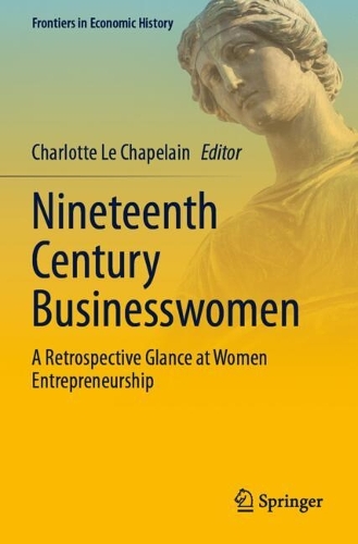 Nineteenth Century Businesswomen: A Retrospective Glance at Women Entrepreneurship.