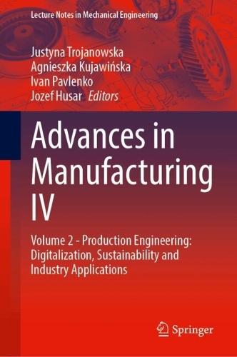 Advances in Manufacturing IV: Volume 2 - Production Engineering: Digitalization, Sustainability and Industry Applications.