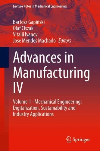 Advances in Manufacturing IV: Volume 1 - Mechanical Engineering: Digitalization, Sustainability and Industry Applications.